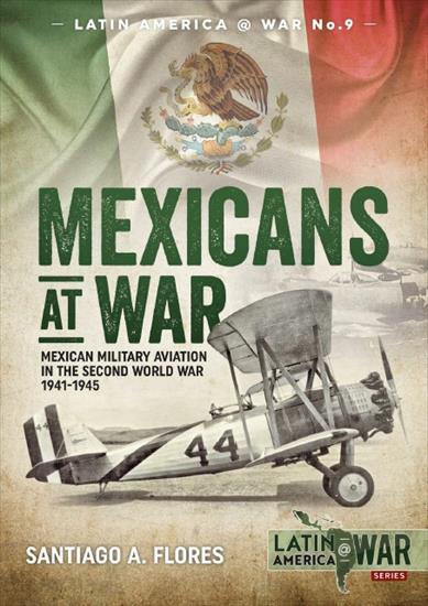 Latin America War - H-LA-09-Mexicans at War. Mexican Military Aviation in the Second World War 1941-1945.jpg