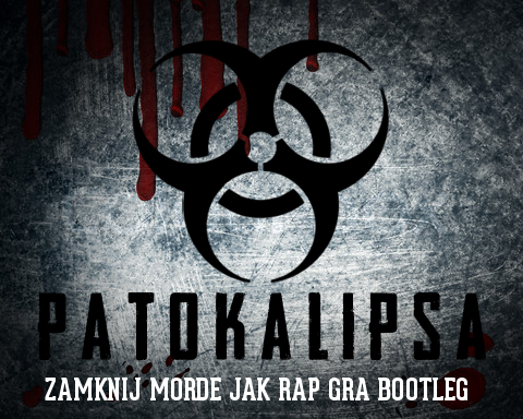 Zamknij Morde Jak Rap Gra Bootleg 2 012 - Patokalipsa - Zamknij Morde Jak Rap Gra Bootleg.jpg