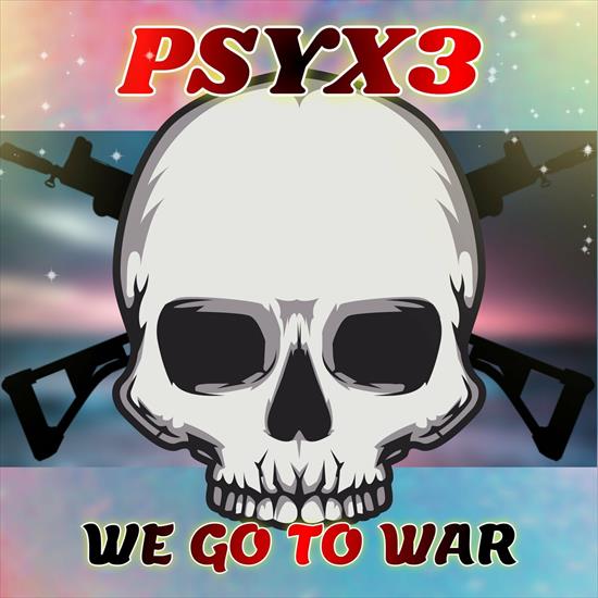 Psyx3_-_We_Go_To_War-WEB-2022 - 00_psyx3_-_we_go_to_war-web-2022.jpg